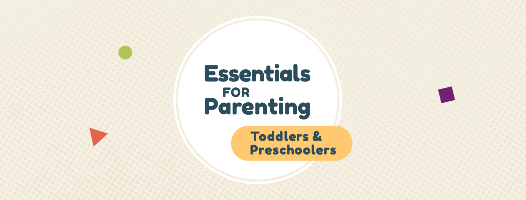 Essentials for Parenting Toddlers and Preschoolers